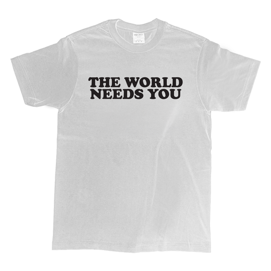 WORLD NEEDS YOU TEE