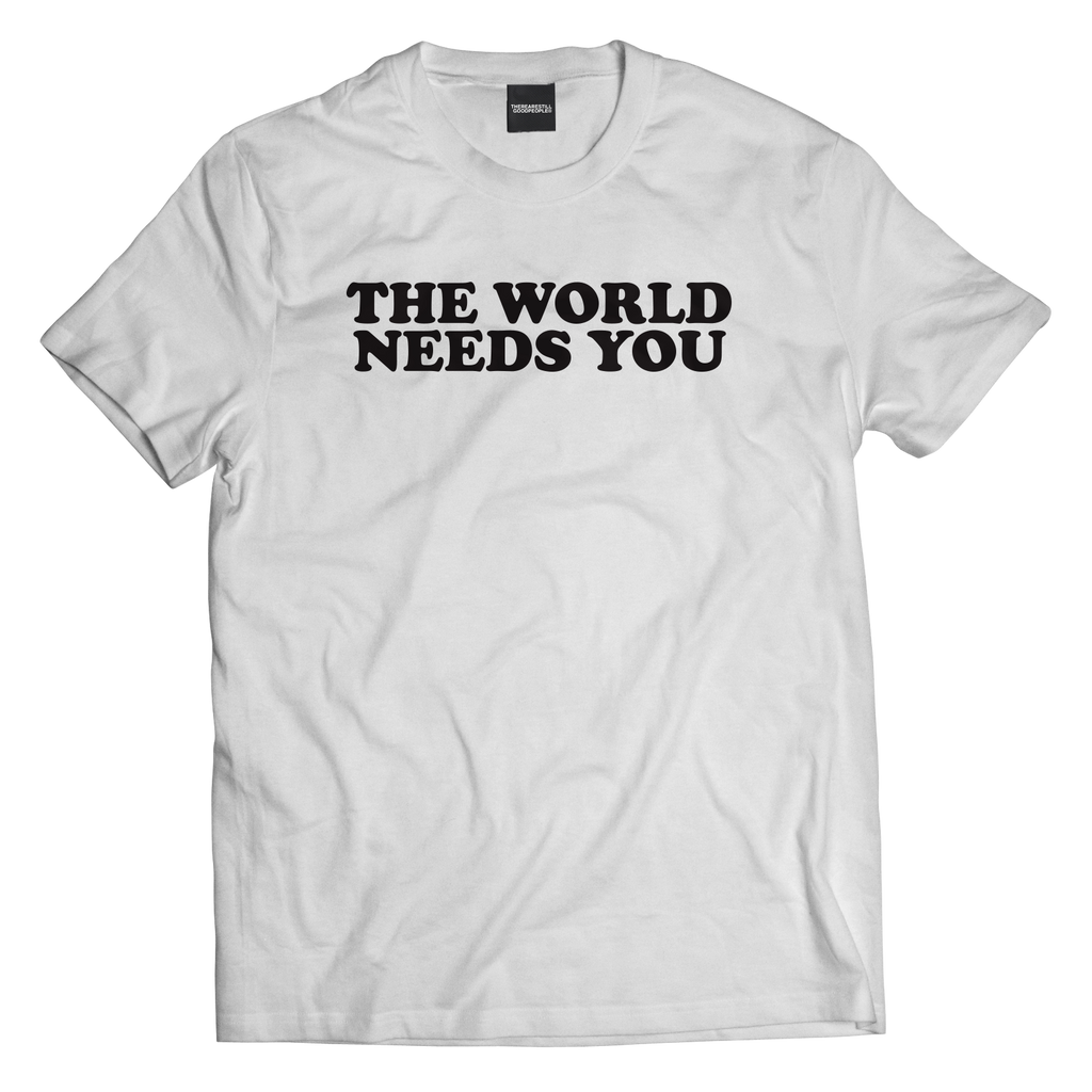THE WORLD NEEDS YOU TEE